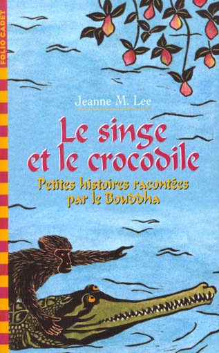 LE SINGE ET LE CROCODILE - PETITES HISTOIRES RACONTEES PAR LE BOUDDHA