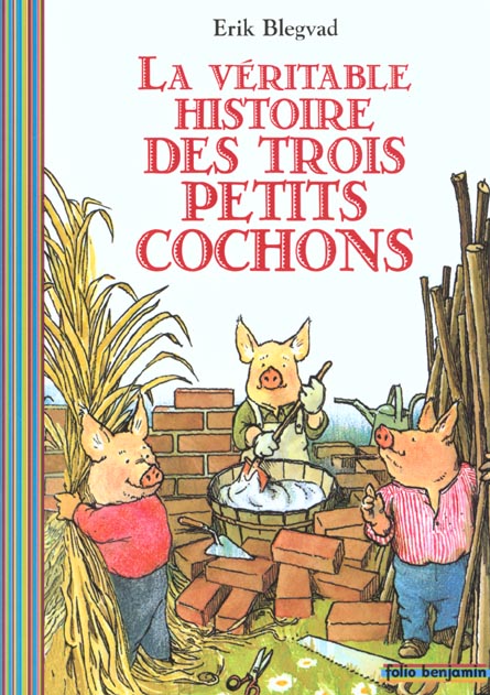 LA VERITABLE HISTOIRE DES TROIS PETITS COCHONS