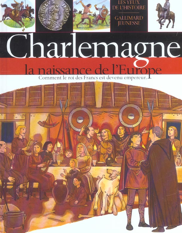 CHARLEMAGNE - LA NAISSANCE DE L'EUROPE