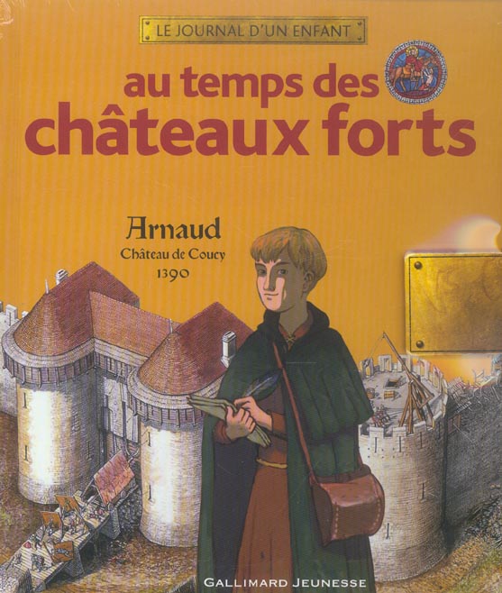AU TEMPS DES CHATEAUX FORTS - ARNAUD, CHATEAU DE COUCY, 1390