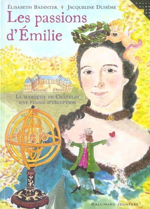 LES PASSIONS D'EMILIE - LA MARQUISE DU CHATELET, UNE FEMME D'EXCEPTION