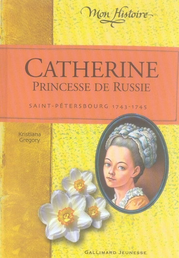 CATHERINE, PRINCESSE DE RUSSIE - SAINT-PETERSBOURG, 1743-1745