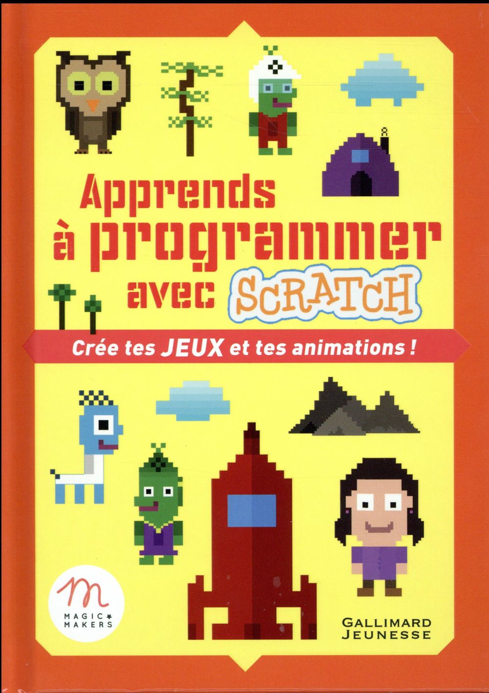 APPRENDS A PROGRAMMER AVEC SCRATCH - CREE TES JEUX ET TES ANIMATIONS !