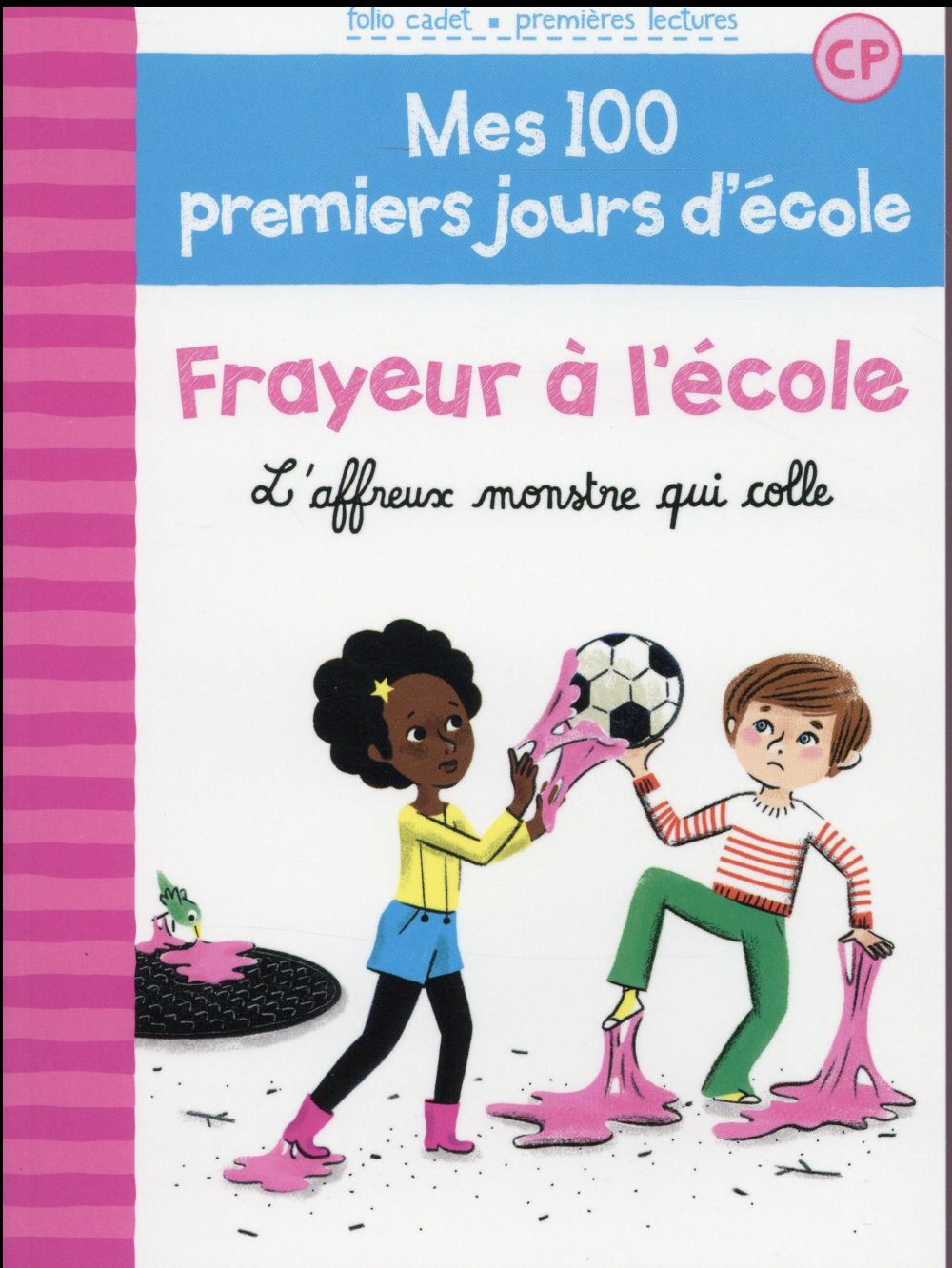 MES 100 PREMIERS JOURS D'ECOLE - T04 - FRAYEUR A L'ECOLE - L'AFFREUX MONSTRE QUI COLLE