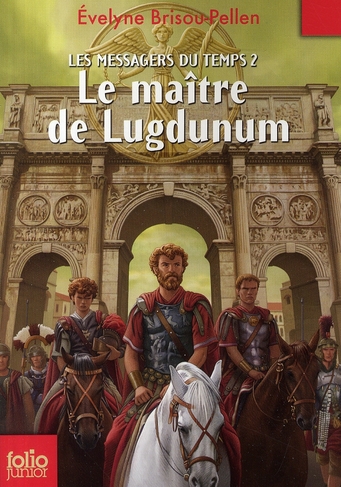 LES MESSAGERS DU TEMPS - II - LE MAITRE DE LUGDUNUM