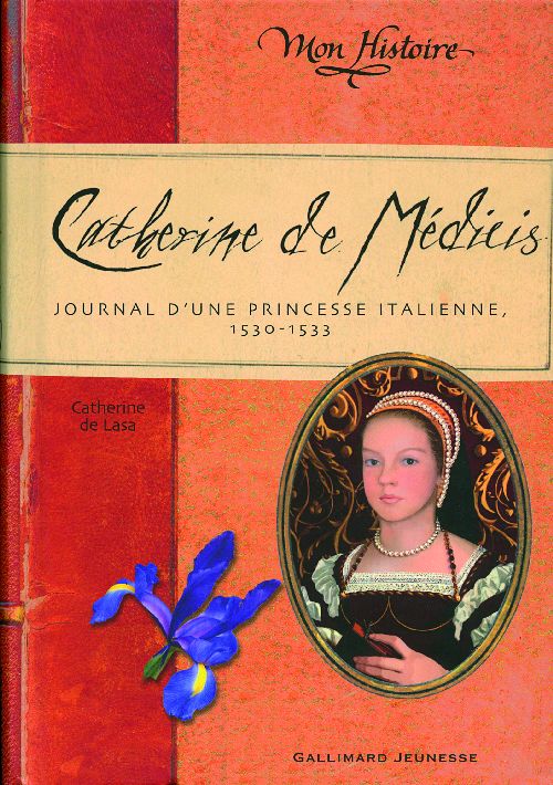 CATHERINE DE MEDICIS - JOURNAL D'UNE PRINCESSE ITALIENNE (1530-1533)