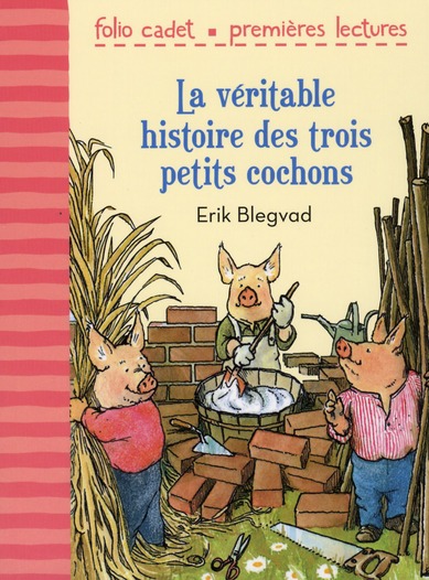 LA VERITABLE HISTOIRE DES TROIS PETITS COCHONS