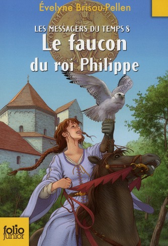 LES MESSAGERS DU TEMPS - VIII - LE FAUCON DU ROI PHILIPPE