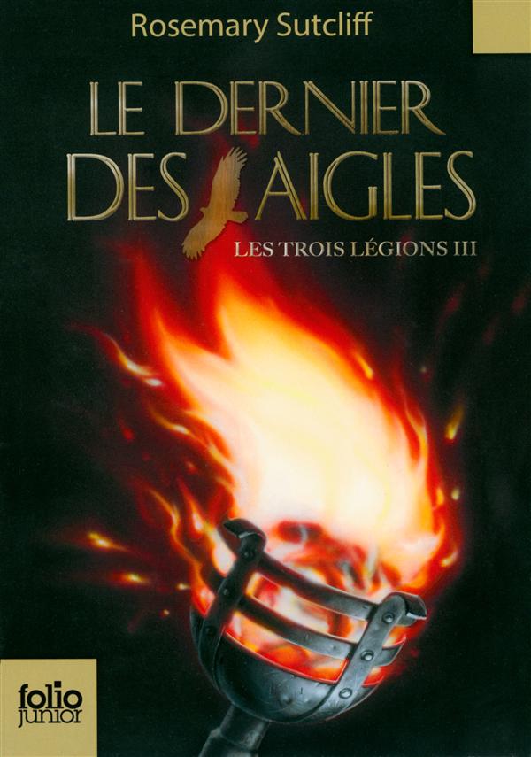 LES TROIS LEGIONS - III - LE DERNIER DES AIGLES