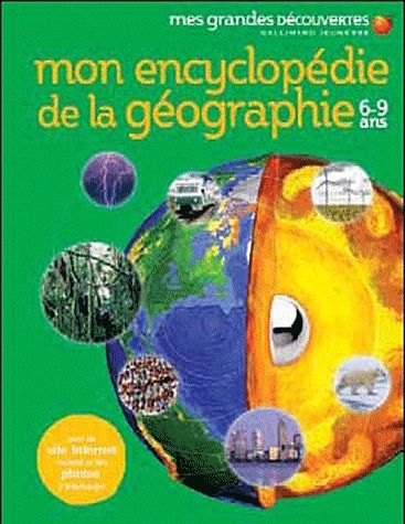 MON ENCYCLOPEDIE DE LA GEOGRAPHIE - (6-9 ANS)