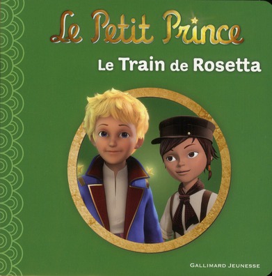 LE PETIT PRINCE 9 : LE TRAIN DE ROSETTA