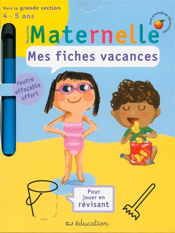 MES FICHES VACANCES - MOYENNE SECTION VERS GRANDE SECTION (4 - 5 ANS)