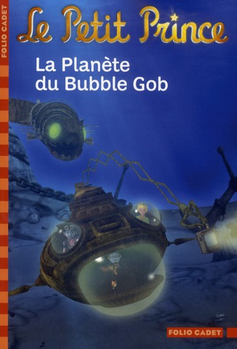 LE PETIT PRINCE, 10 : LA PLANETE DU BUBBLE GOB