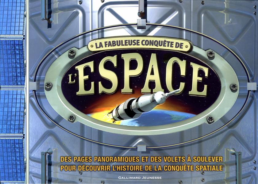 LA FABULEUSE CONQUETE DE L'ESPACE - DES PAGES PANORAMIQUES ET DES VOLETS A SOULEVER POUR DECOUVRIR L