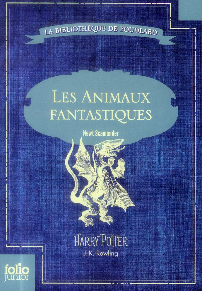 LES ANIMAUX FANTASTIQUES - VIE ET HABITAT DES ANIMAUX FANTASTIQUES