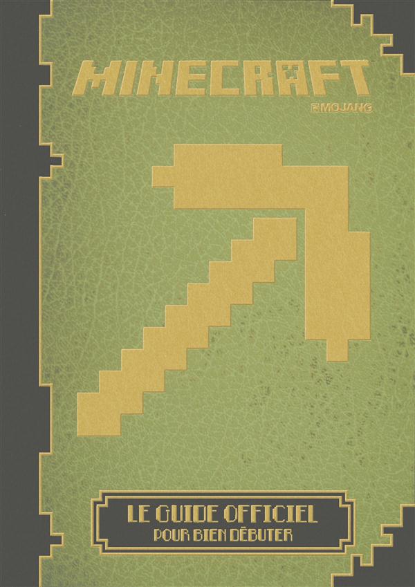 MINECRAFT, LE GUIDE OFFICIEL POUR BIEN DEBUTER