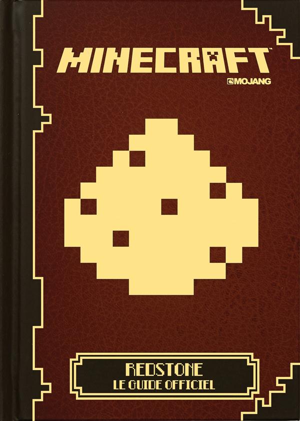 MINECRAFT REDSTONE - LE GUIDE OFFICIEL