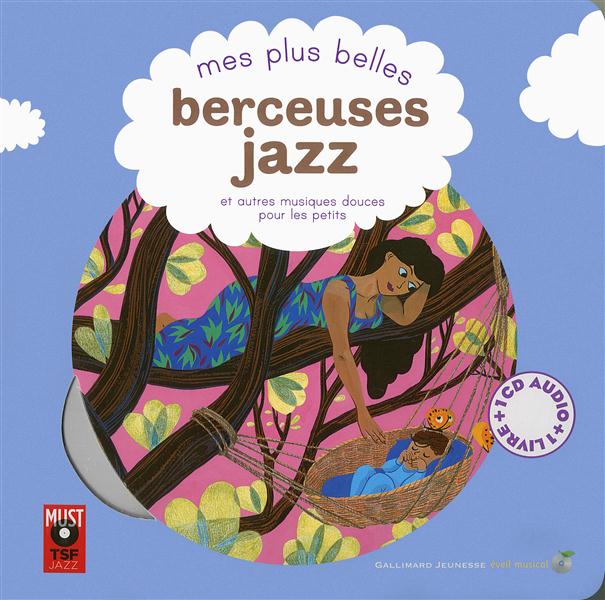 MES PLUS BELLES BERCEUSES JAZZ ET AUTRES MUSIQUES DOUCES POUR LES PETITS