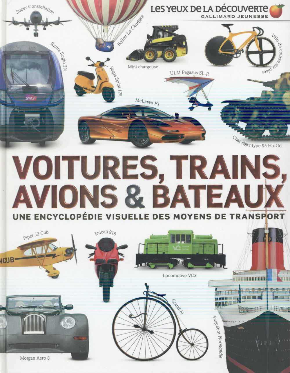 VOITURES, TRAINS, AVIONS ET BATEAUX - UNE ENCYCLOPEDIE VISUELLE DES MOYENS DE TRANSPORT
