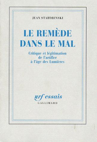 LE REMEDE DANS LE MAL - CRITIQUE ET LEGITIMATION DE L'ARTIFICE A L'AGE DES LUMIERES