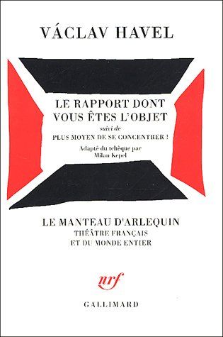 LE RAPPORT DONT VOUS ETES L'OBJET / PLUS MOYEN DE SE CONCENTRER ! - PIECE EN DOUZE TABLEAUX