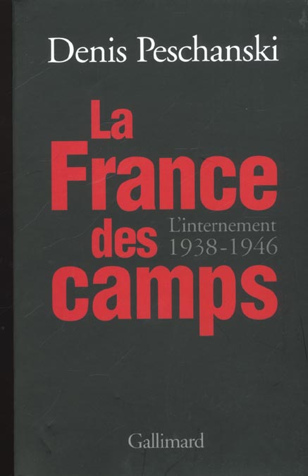 LA FRANCE DES CAMPS - L'INTERNEMENT (1938-1946)