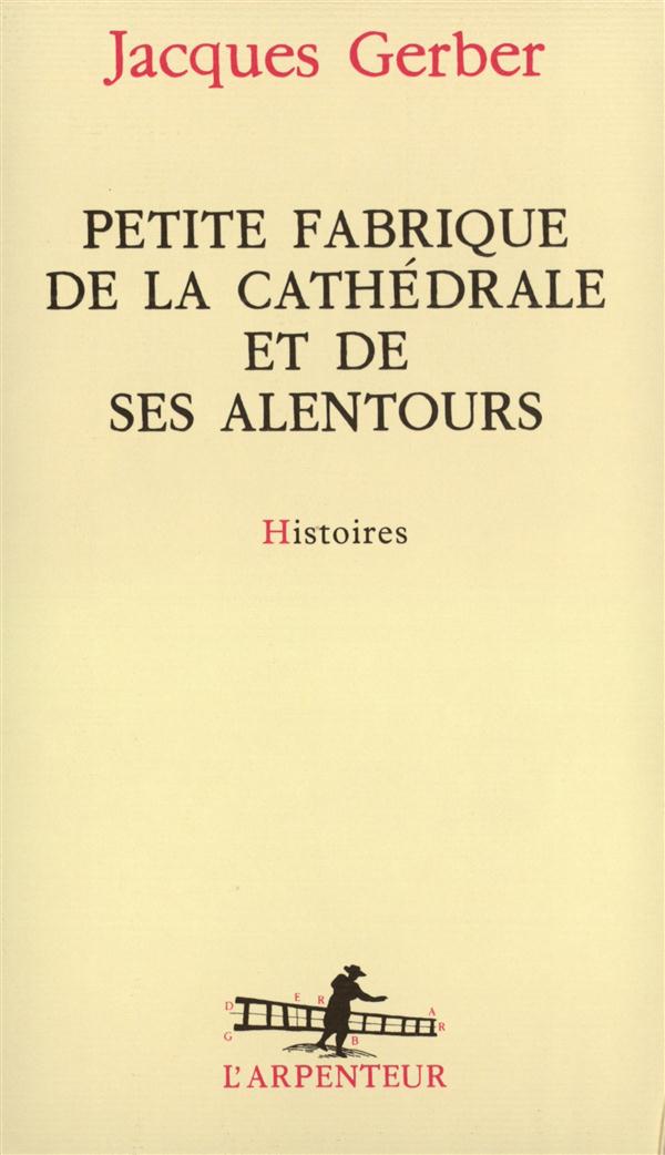 PETITE FABRIQUE DE LA CATHEDRALE ET DE SES ALENTOURS - HISTOIRES