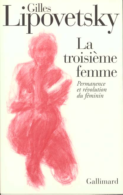 LA TROISIEME FEMME - PERMANENCE ET REVOLUTION DU FEMININ