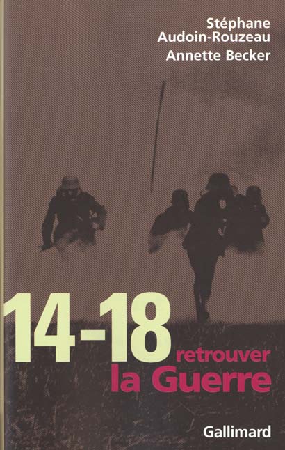 14-18, RETROUVER LA GUERRE