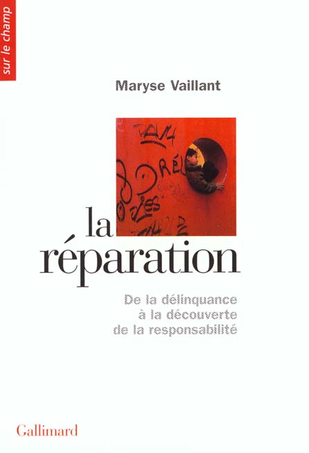 LA REPARATION - DE LA DELINQUANCE A LA DECOUVERTE DE LA RESPONSABILITE