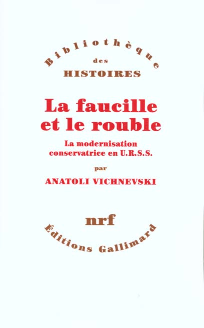 LA FAUCILLE ET LE ROUBLE - LA MODERNISATION CONSERVATRICE EN U.R.S.S.
