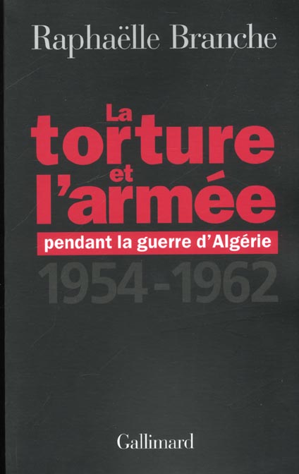 LA TORTURE ET L'ARMEE PENDANT LA GUERRE D'ALGERIE - (1954-1962)