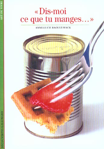 "DIS-MOI CE QUE TU MANGES..."