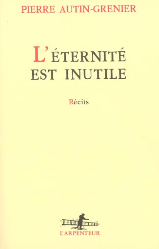 L'ETERNITE EST INUTILE RECITS