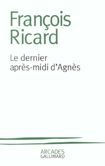 LE DERNIER APRES-MIDI D'AGNES ESSAI SUR L'OEUVRE DE MILAN KUNDERA