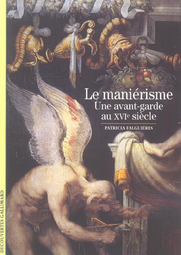 LE MANIERISME - UNE AVANT-GARDE AU XVI  SIECLE