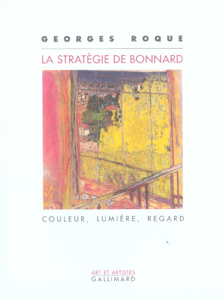 LA STRATEGIE DE BONNARD - COULEUR, LUMIERE, REGARD