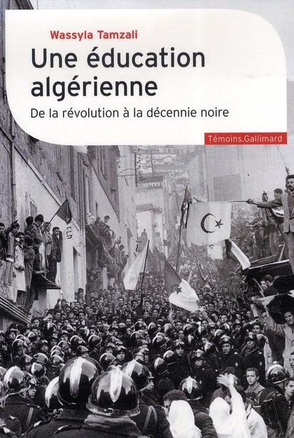 UNE EDUCATION ALGERIENNE - DE LA REVOLUTION A LA DECENNIE NOIRE