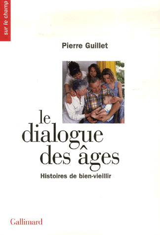 LE DIALOGUE DES AGES HISTOIRES DE BIEN-VIEILLIR