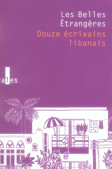 LES BELLES ETRANGERES - DOUZE ECRIVAINS LIBANAIS