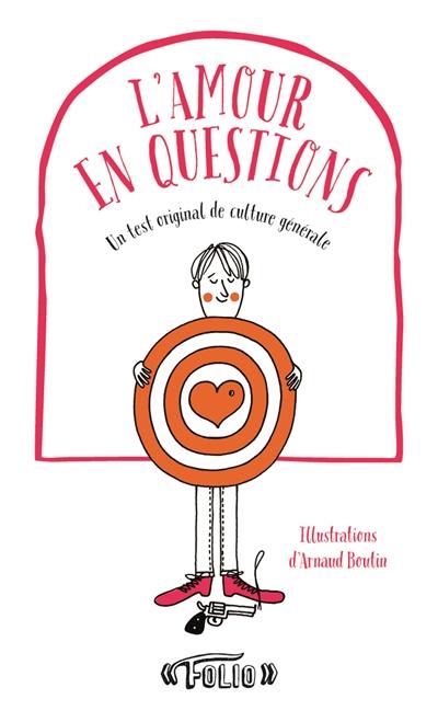L'AMOUR EN QUESTIONS - UN TEST ORIGINAL DE CULTURE GENERALE