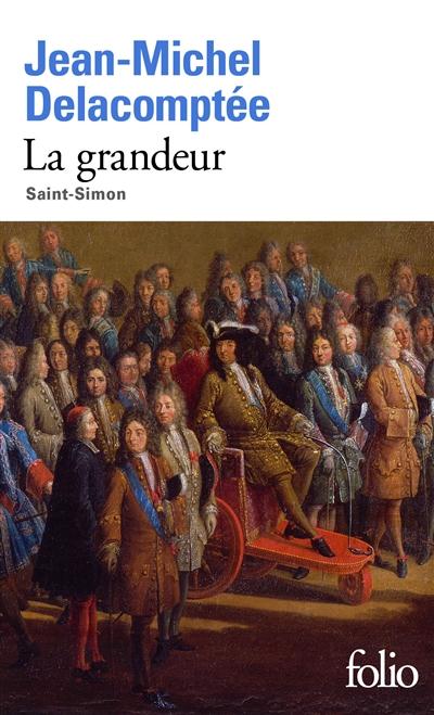 LA GRANDEUR - SAINT-SIMON