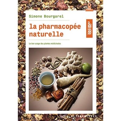 LA PHARMACOPEE NATURELLE - LE BON USAGE DES PLANTES MEDICINALES