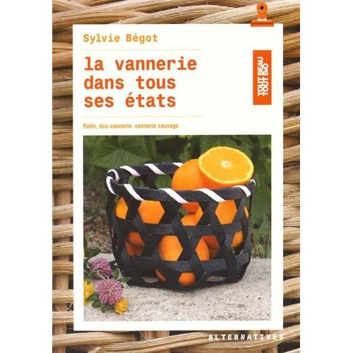 LA VANNERIE DANS TOUS SES ETATS - ROTIN, ECO-VANNERIE, VANNERIE SAUVAGE