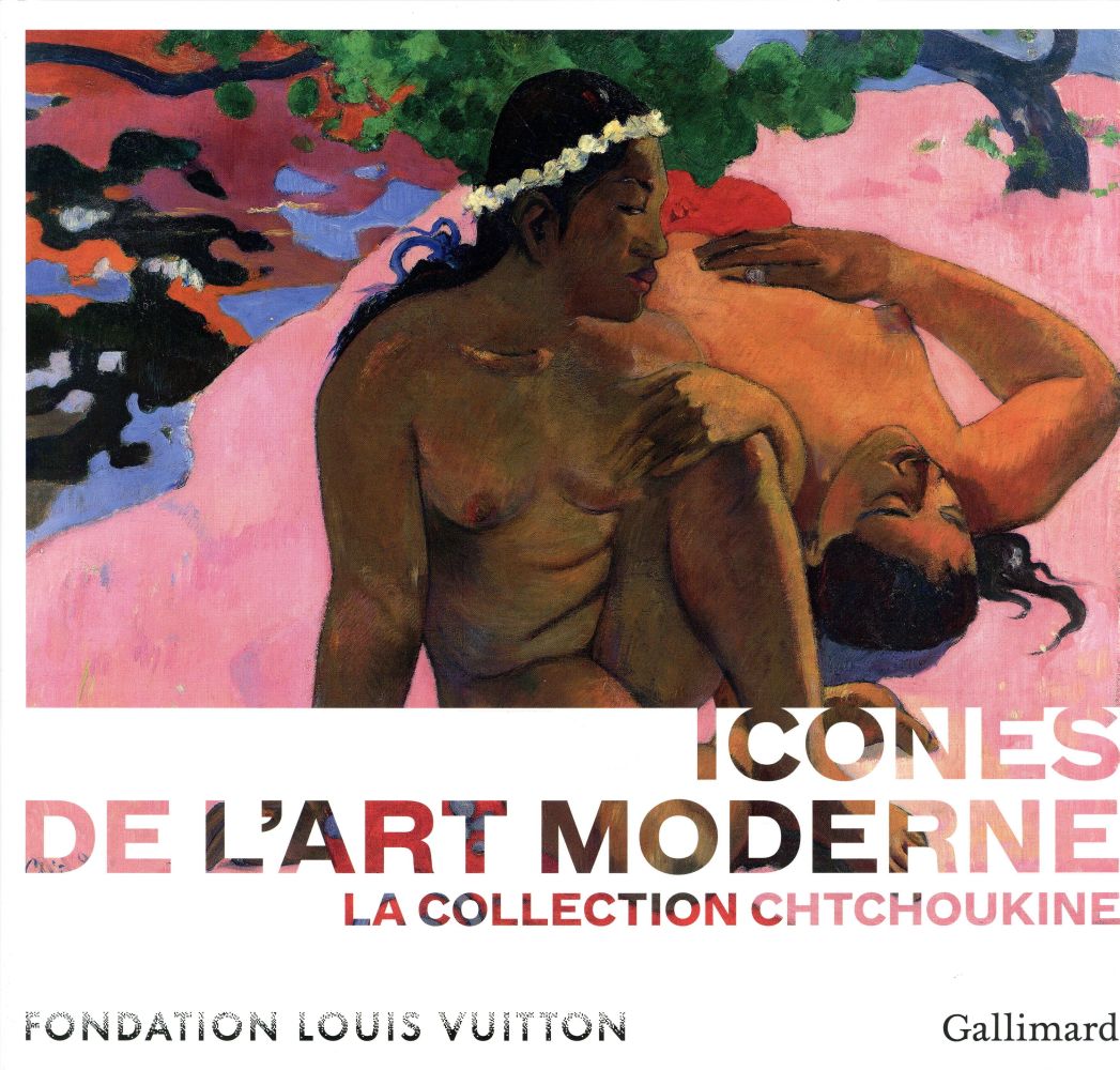 ICONES DE L'ART MODERNE - LA COLLECTION CHTCHOUKINE