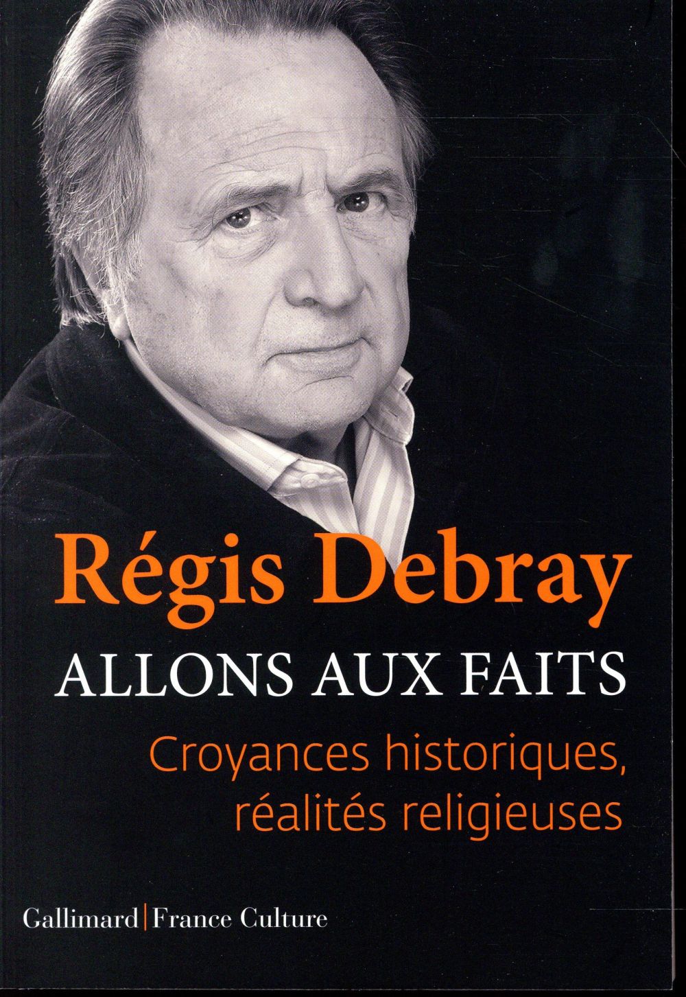 ALLONS AUX FAITS - CROYANCES HISTORIQUES, REALITES RELIGIEUSES