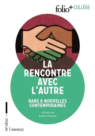 LA RENCONTRE AVEC L'AUTRE - 6 NOUVELLES CONTEMPORAINES