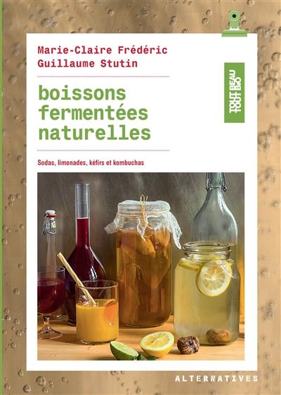 BOISSONS FERMENTEES NATURELLES - SODAS, LIMONADES, KEFIRS ET KOMBUCHAS
