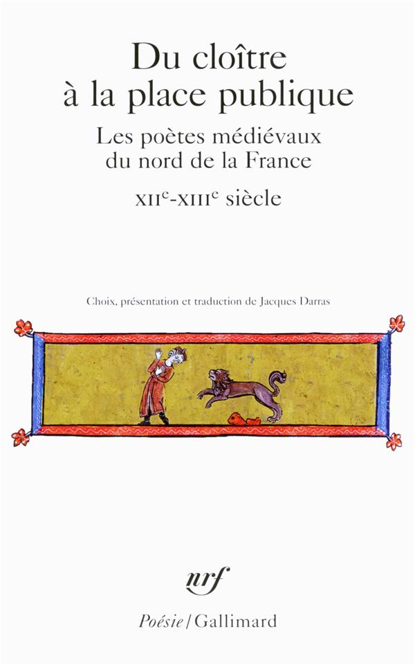 DU CLOITRE A LA PLACE PUBLIQUE - LES POETES MEDIEVAUX DU NORD DE LA FRANCE (XII -XIV  SIECLE)