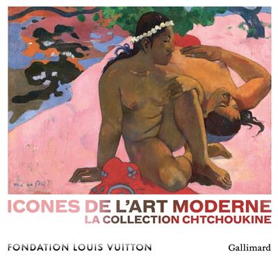 ICONES DE L'ART MODERNE - LA COLLECTION CHTCHOUKINE